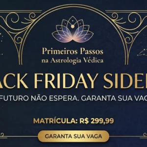 Matricula BlackFriday - Curso "Primeiros Passos da Astrologia Védica"